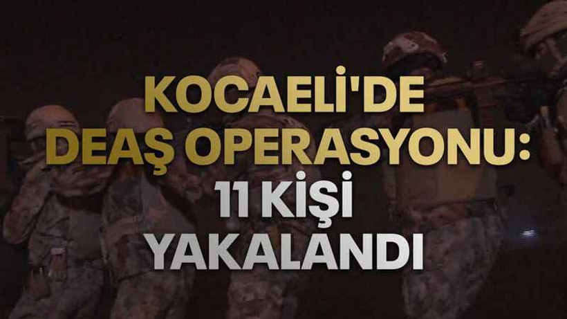 Kocaeli'de DEAŞ operasyonu: 11 kişi yakalandı